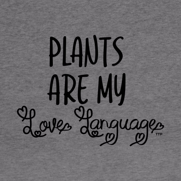 Plants are My Love Language by Tanner The Planter